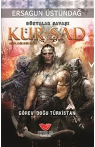 Dünyalar Savaşı Kür-şad - Görev Doğu Türkistan