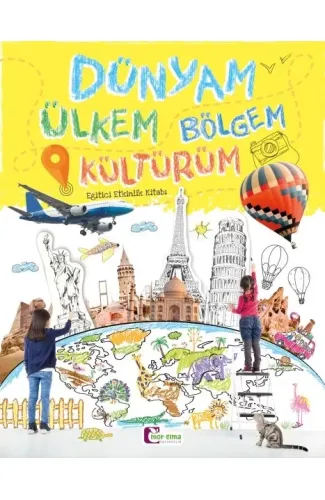 Dünyam Ülkem Bölgem Kültürüm - Eğitici Etkinlik Kitabı