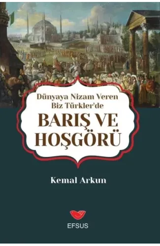 Dünyaya Nizam Veren Biz Türkler’de Barış ve Hoşgörü