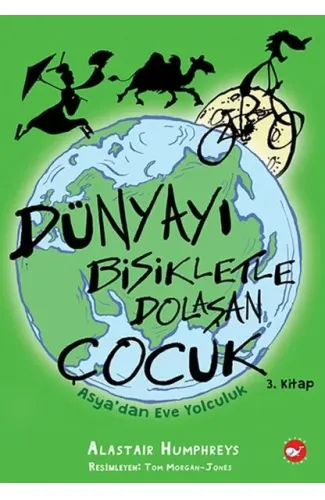 Dünyayı Bisikletle Dolaşan Çocuk 3 - Asya’dan Eve Yolculuk