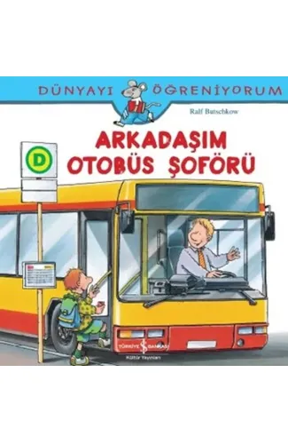 Dünyayı Öğreniyorum - Arkadaşım Otobüs Şoförü