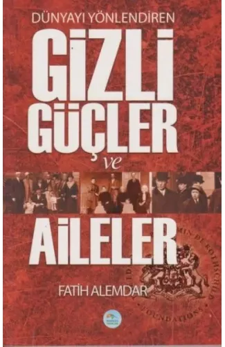 Dünyayı Yönlendiren Gizli Güçler ve Aileler