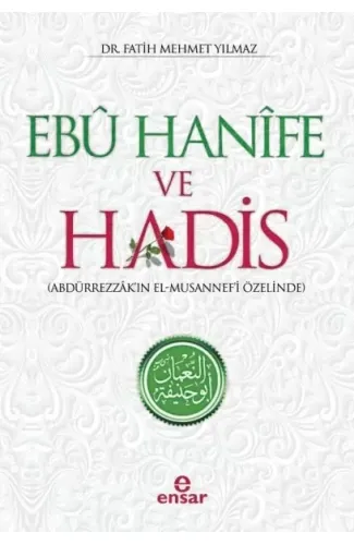 Ebu Hanife ve Hadis - Abdürrezzak'ın El-Musannef'i Özelinde