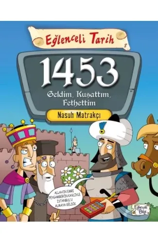 Eğlenceli Tarih - 1453 Geldim, Kuşattım, Fethettim