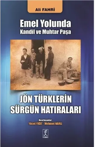 Emel Yolunda Kandil ve Muhtar Paşa Jön Türklerin Sürgün Hatıraları