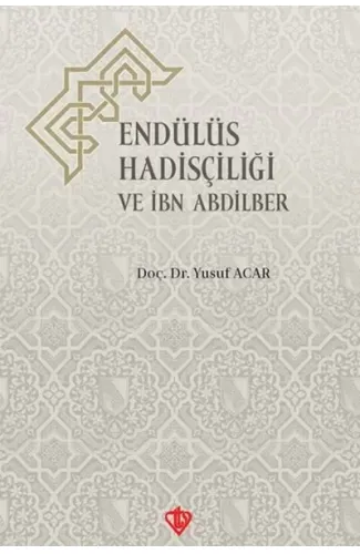 Endülüs Hadisçiliği ve İbn Abdilber