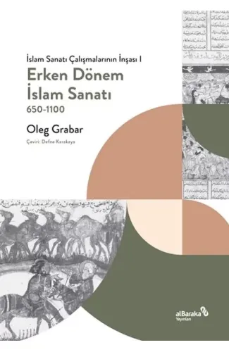 Erken Dönem İslam Sanatı, 650-1100 (İslam Sanatı Çalışmalarının İnşası I)