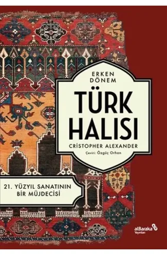Erken Dönem Türk Halısı - 21. Yüzyıl Sanatının Bir Müjdecisi