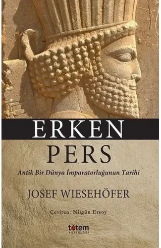 Erken Pers - Antik Bir Dünya İmparatorluğunun Tarihi