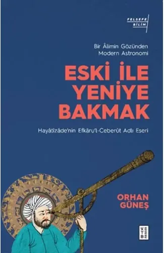 Eski ile Yeniye Bakmak: Bir Âlimin Gözünden Modern Astronomi