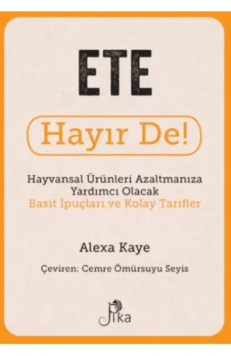 Ete Hayır De! - Hayvansal  Ürünleri Azaltmanıza Yardımcı Olacak Basit  İpuçları ve Kolay Tarifler