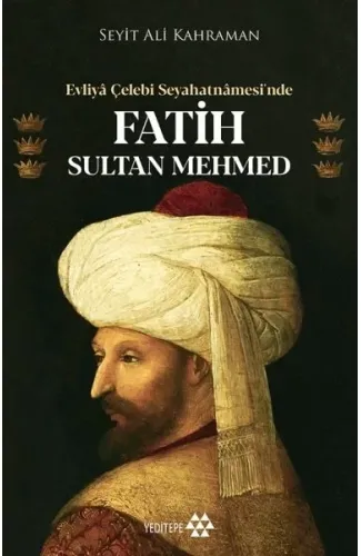 Evliya Çelebi Seyahatnamesi’nde Fatih Sultan Mehmed