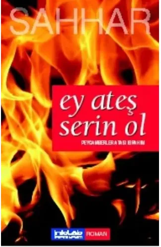 Ey Ateş Serin Ol  Peygamberler Atası İbrahim