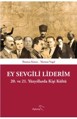 Ey Sevgili Liderim  20. ve 21. Yüzyıllarda Kişi Kültü