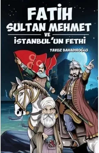 Fatih Sultan Mehmet ve İstanbul'un Fethi