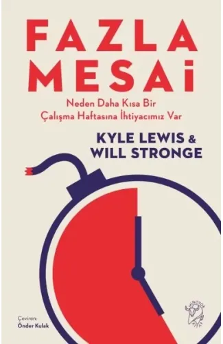 Fazla Mesai - Neden Daha Kısa Bir Çalışma Haftasına İhtiyacımız Var