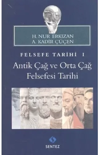 Felsefe Tarihi 1 : Antik Çağ ve Orta Çağ Felsefesi Tarihi