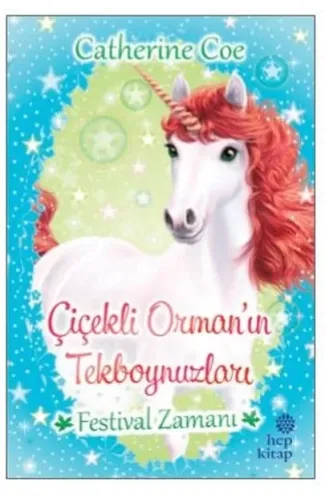 Festival Zamanı-Çiçekli Orman'ın Tekboynuzları