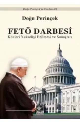 FETÖ Darbesi Kökleri Yükselişi Ezilmesi ve Sonuçları