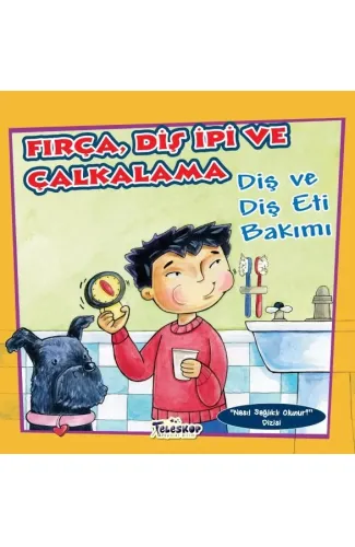 Fırça Diş İpi ve Çalkalama - Diş ve Diş eti Bakımı - Nasıl Sağlıklı Olunur