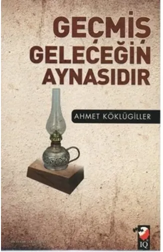 Geçmiş Geleceğin Aynasıdır