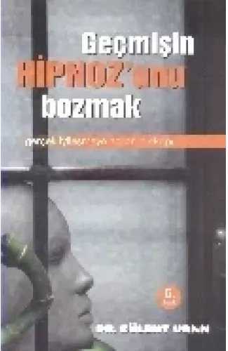 Geçmişin Hipnozunu Bozmak