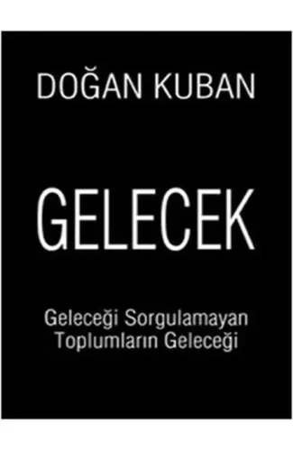 Gelecek  Geleceği Sorgulamayan Toplumların Geleceği
