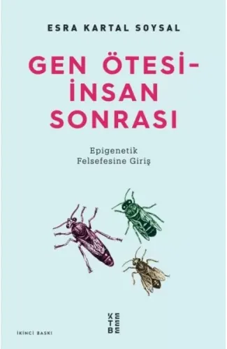 Gen Ötesi - İnsan Sonrası - Epigenetik Felsefesine Giriş