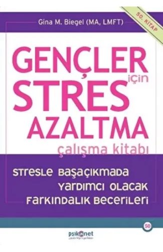 Gençler için Stres Azaltma Çalışma Kitabı / Stresle Başaçıkmada Yardımcı Olacak Farkındalık Becerile