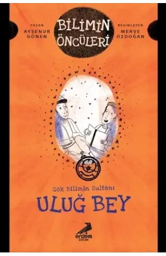 Gök Bilimin Sultanı Uluğ Bey