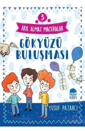 Gökyüzü Buluşması - 3 Akıl Almaz Maceralar 4. Sınıf