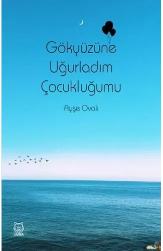 Gökyüzüne Uğurladım Çocukluğumu