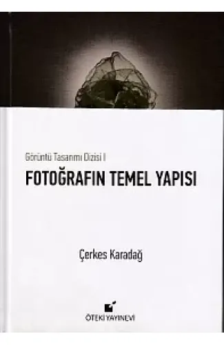 Görüntü Tasarımı Dizisi 1 - Fotoğrafın Temel Yapısı (Ciltli)