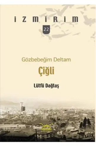 Gözbebeğim Deltam: Çiğli /İzmirim - 22