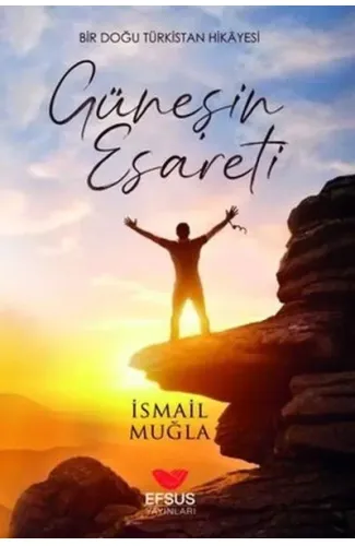 Güneşin Esareti - Bir Doğu Türkistan Hikayesi