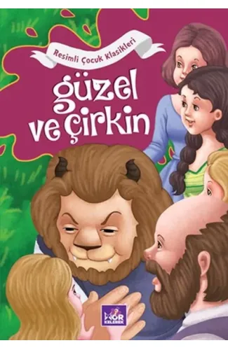 Güzel ve Çirkin - Resimli Çocuk Klasikleri