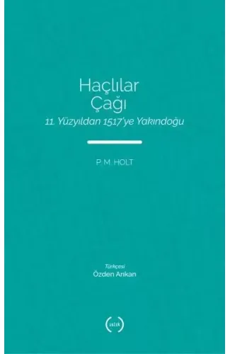 Haçlılar Çağı - 11. Yüzyıldan 1517’ye Yakındoğu