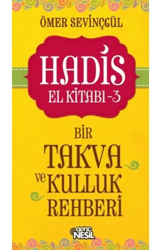 Hadis El Kitabı-3: Bir Takva ve Kulluk Rehberi