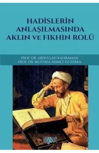 Hadislerin Anlaşılmasında Aklın ve Fıkhın Rolü