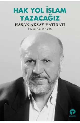 Hak Yol İslam Yazacağız Hasan Aksay Hatıratı