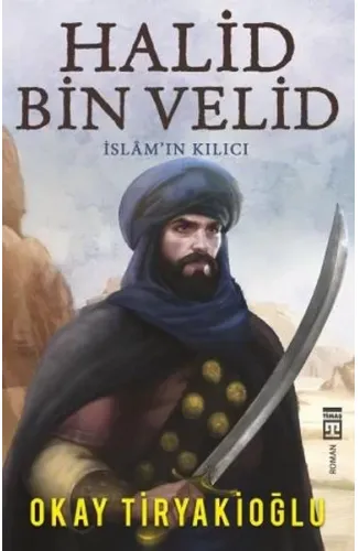 Halid Bin Velid - İslam'ın Kılıcı