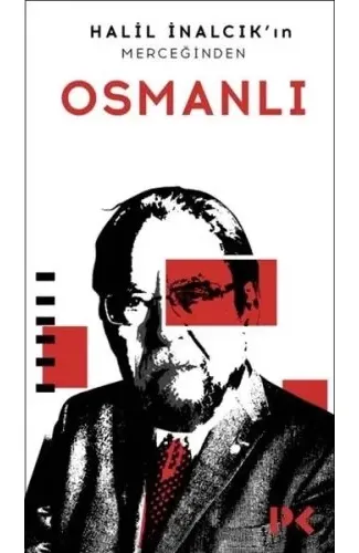 Halil İnalcık'ın Merceğinden Osmanlı
