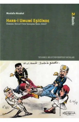 Harb-i Umumi Eşiğinde - Osmanlı Devleti Son Savaşına Nasıl Girdi?