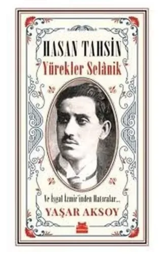Hasan Tahsin Yürekler Selanik ve İşgal İzmir’inden Hatırlar