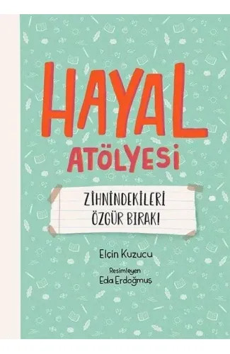 Hayal Atölyesi - Zihnindekileri Özgür Bırak!