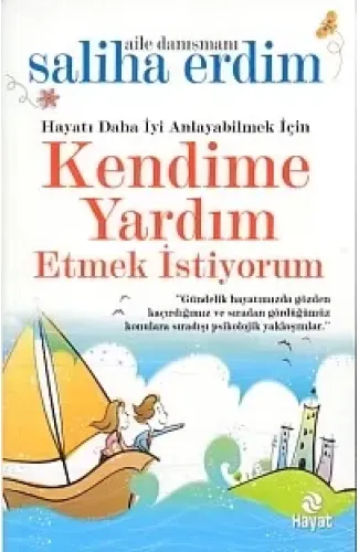 Hayatı Daha İyi Anlayabilmek İçin Kendime Yardım Etmek İstiyorum