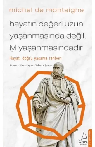 Hayatın Değeri Uzun Yaşanmasında Değil İyi Yaşanmasındadır - Hayatı Doğru Yaşama Rehberi