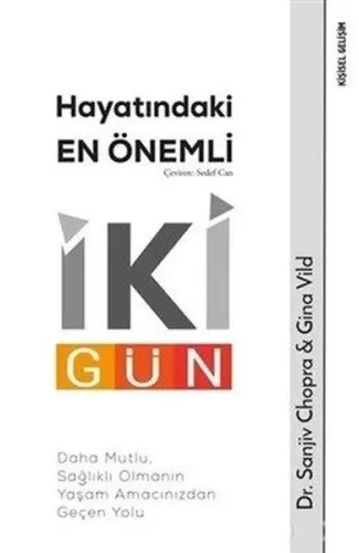 Hayatındaki En Önemli İki Gün - Daha Mutlu, Sağlıklı Olmanın Yaşam Amacınızdan Geçen Yolu
