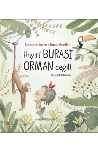Hayır! Burası Orman Değil!