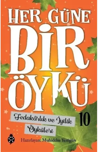 Her Güne Bir Öykü - 10 - Fedakârlık Ve İyilik Öyküleri